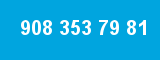 908 353 79 81